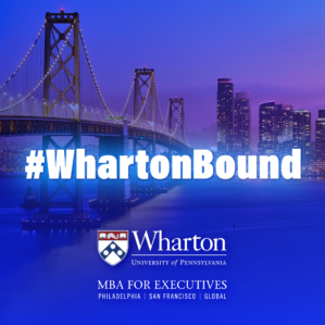 Bridge and city skyline at night with text "#WhartonBound," Wharton School logo, "MBA for Executives," and locations: Philadelphia, San Francisco, Global.